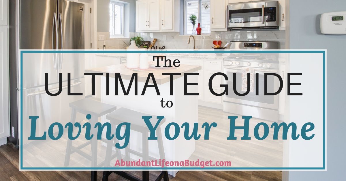 The Ultimate Guide to Loving Your Home